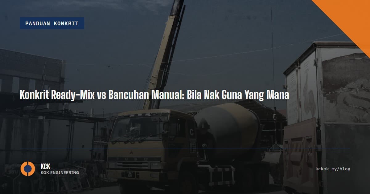 Konkrit Ready-Mix vs Bancuhan Manual: Bila Nak Guna Yang Mana
