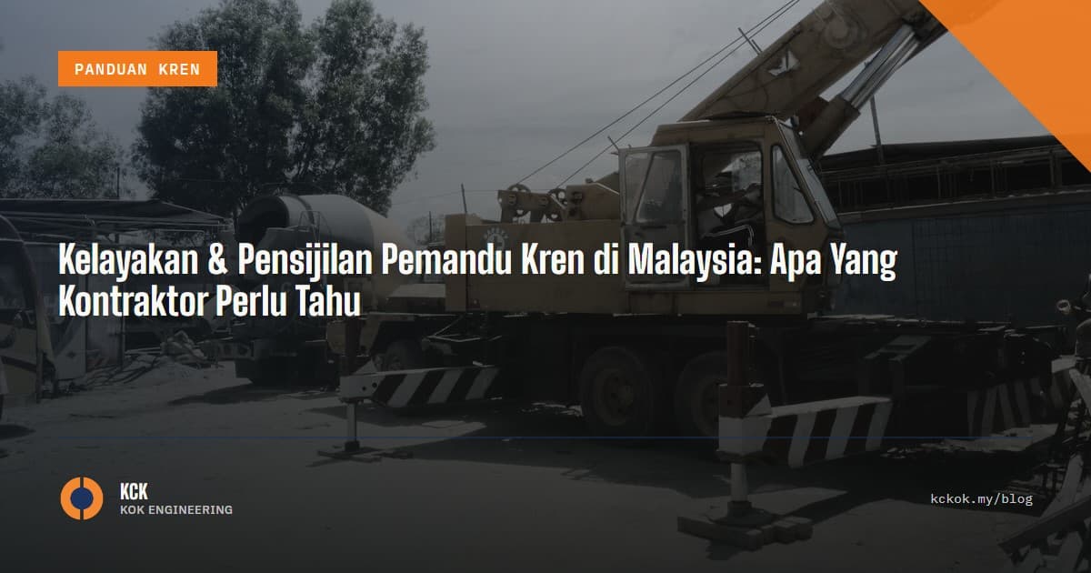 Kelayakan & Pensijilan Pemandu Kren di Malaysia: Apa Yang Kontraktor Perlu Tahu