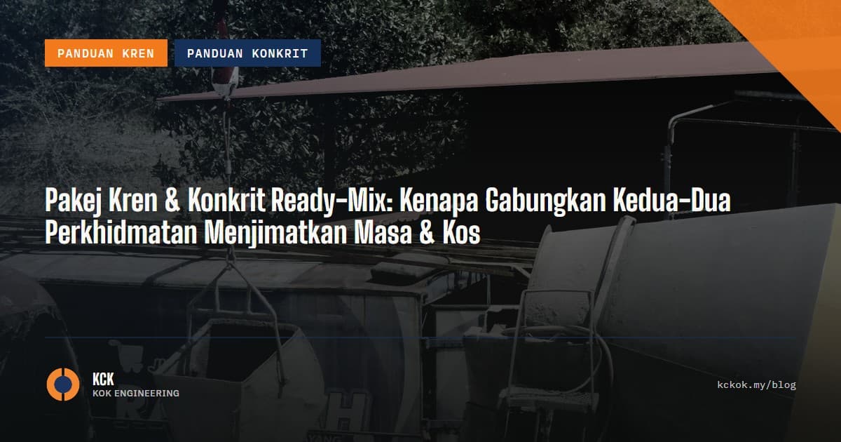 Pakej Kren & Konkrit Ready-Mix: Kenapa Gabungkan Kedua-Dua Perkhidmatan Menjimatkan Masa & Kos